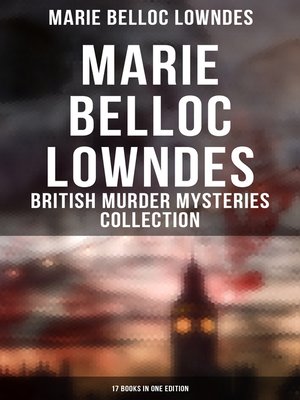 cover image of Marie Belloc Lowndes--British Murder Mysteries Collection